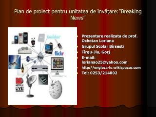 Plan de proiect pentru unitatea de învăţare:”Breaking News”