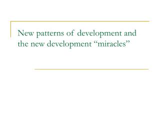 New patterns of development and the new development “miracles”