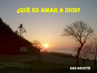 ¿QUÉ ES AMAR A DIOS?