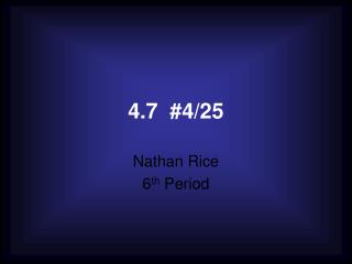 4.7 #4/25
