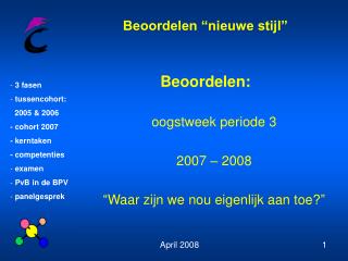 Beoordelen: oogstweek periode 3 2007 – 2008 “ Waar zijn we nou eigenlijk aan toe ?”