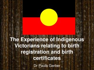 The Experience of Indigenous Victorians relating to birth registration and birth certificates