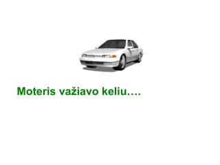 Moteris važiavo keliu….