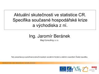 Aktuální skutečnosti ve statistice CR. Specifika současné hospodářské krize a východiska z ní.