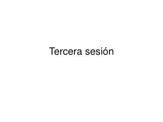 Tercera sesión