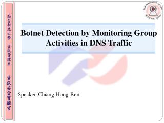 Botnet Detection by Monitoring Group Activities in DNS Traffic