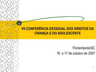 VII CONFERÊNCIA ESTADUAL DOS DIREITOS DA CRIANÇA E DO ADOLESCENTE