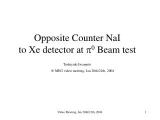 Opposite Counter NaI to Xe detector at p 0 Beam test
