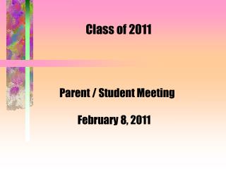 Parent / Student Meeting February 8, 2011
