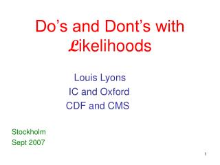 Do’s and Dont’s with L ikelihoods