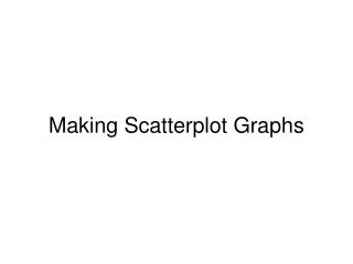Making Scatterplot Graphs
