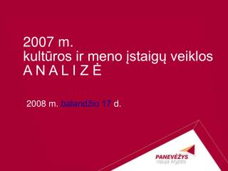 2007 m. kultūros ir meno įstaigų veiklos A N A L I Z Ė