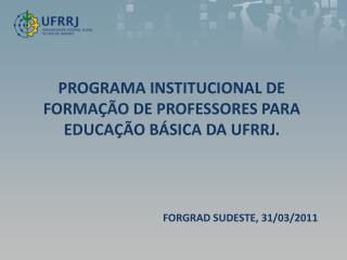 PROGRAMA INSTITUCIONAL DE FORMAÇÃO DE PROFESSORES PARA EDUCAÇÃO BÁSICA DA UFRRJ.