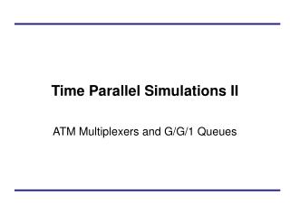 Time Parallel Simulations II