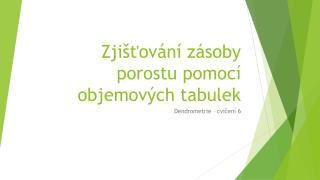 Zjišťování zásoby porostu pomocí objemových tabulek
