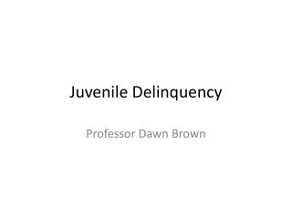 Juvenile Delinquency