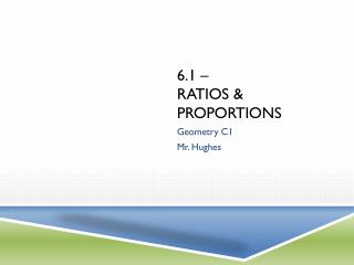 6.1 – Ratios &amp; Proportions