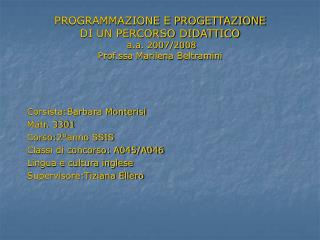 Corsista:Barbara Monterisi Matr. 3301 Corso:2°anno SSIS Classi di concorso: A045/A046