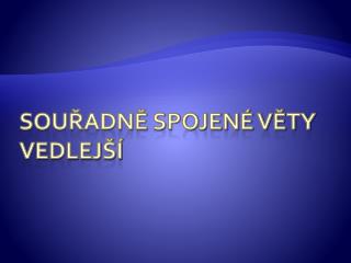 Souřadně spojené věty vedlejší