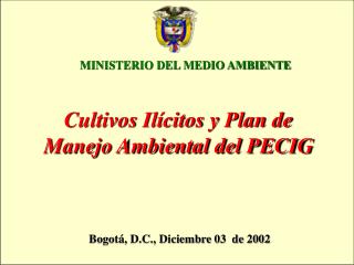 Cultivos Ilícitos y Plan de Manejo Ambiental del PECIG