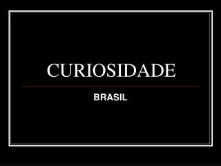 CURIOSIDADE