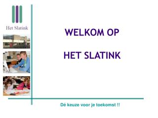 WELKOM OP HET SLATINK