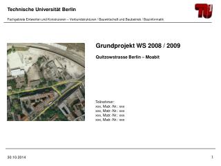 Grundprojekt WS 2008 / 2009 Quitzowstrasse Berlin – Moabit