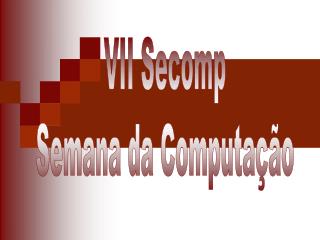 VII Secomp Semana da Computação