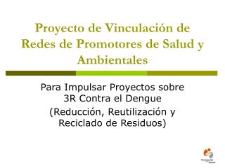 Proyecto de Vinculación de Redes de Promotores de Salud y Ambientales