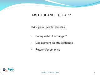 Principaux points abordés : P ourquoi MS Exchange ? Déploiement de MS Exchange