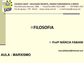 FILOSOFIA Profª MÁRCIA FABIANI marciafabiani@hotmail AULA - MARXISMO
