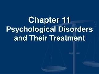 Chapter 11 Psychological Disorders and Their Treatment