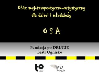 Obóz socjoterapeutyczno-artystyczny dla dzieci i młodziezy O S A