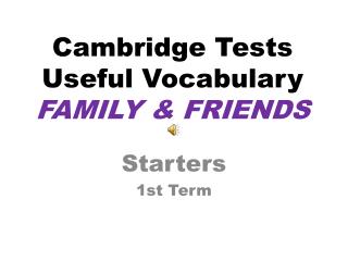 Cambridge Tests Useful Vocabulary FAMILY &amp; FRIENDS