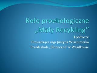 Koło proekologiczne „Mały Recykling”