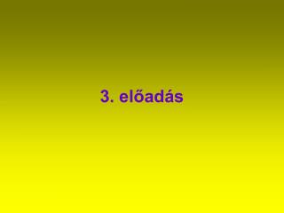 3. előadás