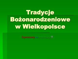 Tradycje Bożonarodzeniowe w Wielkopolsce