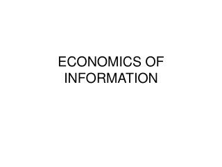 ECONOMICS OF INFORMATION