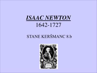 ISAAC NEWTON 1642-1727