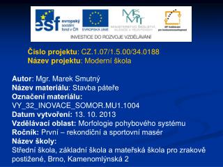 Číslo projektu : CZ.1.07/1.5.00/34.0188 Název projektu : Moderní škola