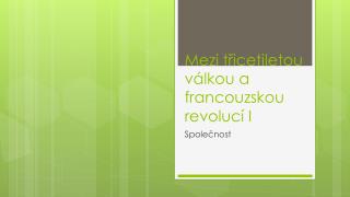 Mezi třicetiletou válkou a francouzskou revolucí I