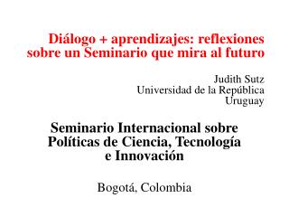 Seminario Internacional sobre Políticas de Ciencia, Tecnología e Innovación Bogotá, Colombia