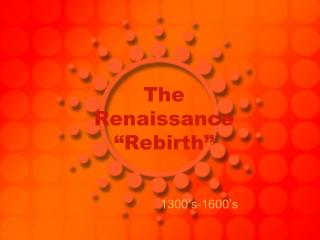 The Renaissance “Rebirth”