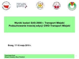 Wyniki badań SAS-2008 r. Transport Miejski Podsumowanie trzeciej edycji GWD-Transport Miejski