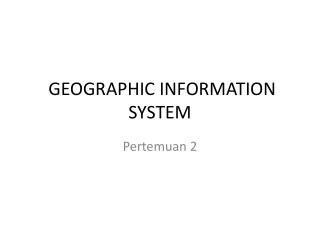 GEOGRAPHIC INFORMATION SYSTEM