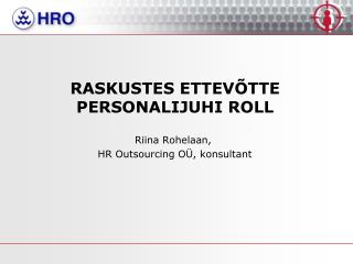 RASKUSTES ETTEVÕTTE PERSONALIJUHI ROLL