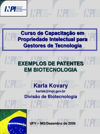 Karla Kovary karlak@inpi.br Divisão de Biotecnologia