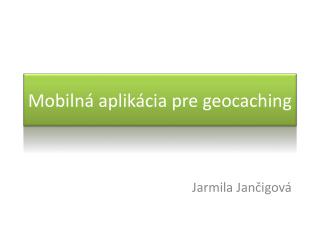 Mobilná aplikácia pre geocaching