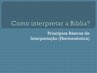 Como interpretar a Bíblia?