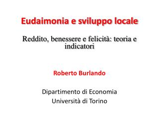 Eudaimonia e sviluppo locale Reddito, benessere e felicità: teoria e indicatori